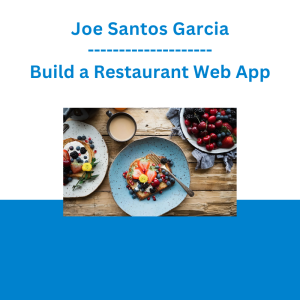 Joe Santos Garcia - Build a Restaurant Web App