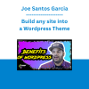 Joe Santos Garcia - Build any site into a Wordpress Theme