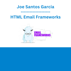 Joe Santos Garcia - HTML Email Frameworks