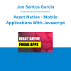 Joe Santos Garcia - React Native - Mobile Applications With Javascript
