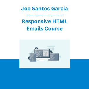 Joe Santos Garcia - Responsive HTML Emails Course