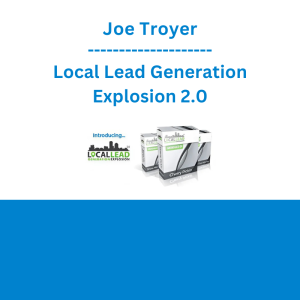 Joe Troyer - Local Lead Generation Explosion 2.0