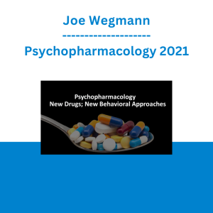 Joe Wegmann - Psychopharmacology 2021: New Drugs; New Behavioral Approaches