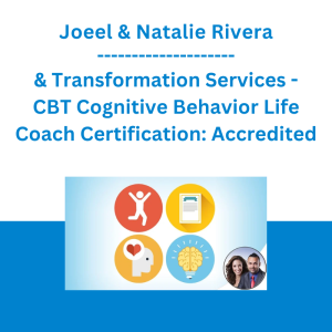 Joeel & Natalie Rivera & Transformation Services - CBT Cognitive Behavior Life Coach Certification: Accredited