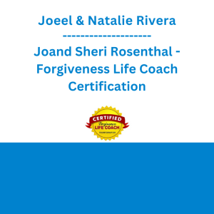 Joeel & Natalie Rivera and Sheri Rosenthal - Forgiveness Life Coach Certification