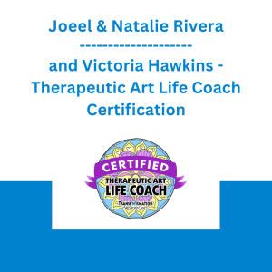 Joeel & Natalie Rivera and Victoria Hawkins - Therapeutic Art Life Coach Certification