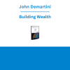 John Demartini - Building Wealth