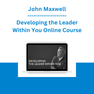 John Maxwell - Developing the Leader Within You Online Course