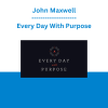 John Maxwell - Every Day With Purpose