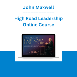 John Maxwell - High Road Leadership Online Course