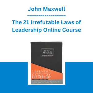 John Maxwell - The 21 Irrefutable Laws of Leadership Online Course