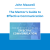 John Maxwell - The Mentor's Guide to Effective Communication