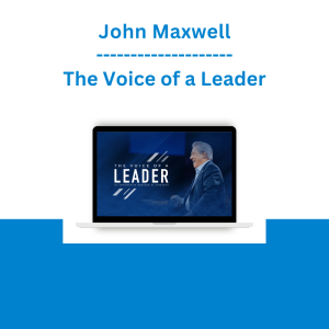 John Maxwell - The Voice of a Leader: An Empowering Message of Strength