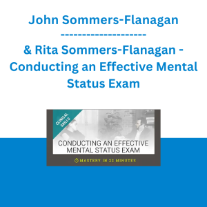 John Sommers-Flanagan & Rita Sommers-Flanagan - Conducting an Effective Mental Status Exam