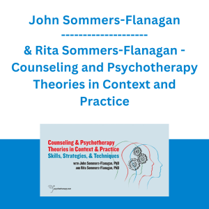 John Sommers-Flanagan & Rita Sommers-Flanagan - Counseling and Psychotherapy Theories in Context and Practice