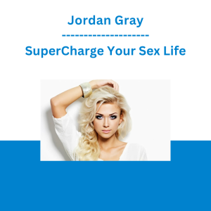 Jordan Gray - SuperCharge Your Sex Life
