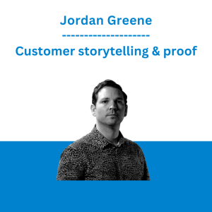 Jordan Greene - Customer storytelling & proof