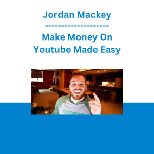 Jordan Mackey - Make Money On Youtube Made Easy