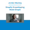 Jordan Mackey - Shopify Dropshipping Made Simple