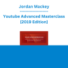 Jordan Mackey - Youtube Advanced Masterclass [2019 Edition]