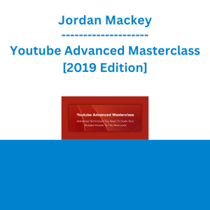 Jordan Mackey - Youtube Advanced Masterclass [2019 Edition]