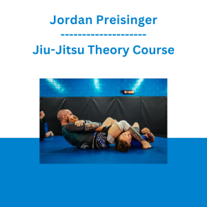 Jordan Preisinger - Jiu-Jitsu Theory Course