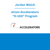 Jordan Welch - eCom Accelerators “0-100” Program