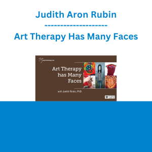 Judith Aron Rubin - Art Therapy Has Many Faces