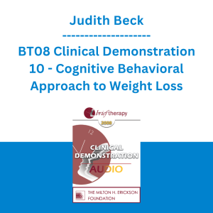 Judith Beck - BT08 Clinical Demonstration 10 - Cognitive Behavioral Approach to Weight Loss