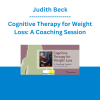 Judith Beck - Cognitive Therapy for Weight Loss: A Coaching Session