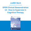 Judith Beck - EP05 Clinical Demonstration 14 - How to Supervise in Cognitive Therapy