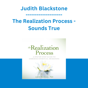 Judith Blackstone - The Realization Process - Sounds True
