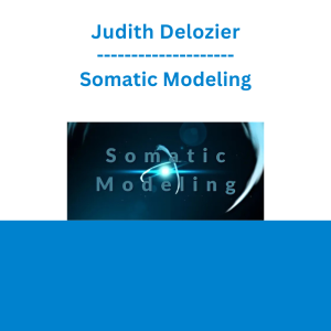 Judith Delozier - Somatic Modeling