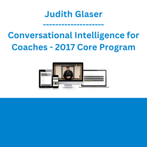 Judith Glaser - Conversational Intelligence for Coaches - 2017 Core Program