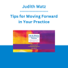 Judith Matz - Tips for Moving Forward in Your Practice