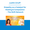 Judith Orloff - Empathy as a Catalyst for Healing & Compassion - The Shift Network