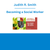 Judith R. Smith - Becoming a Social Worker - Real Students, Real Clients, Real Growth