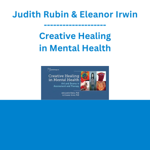 Judith Rubin & Eleanor Irwin - Creative Healing in Mental Health