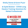 Karen Pryor, Shelly Denes & Clyde Boiston - COVID Long Haulers Training: Solutions for Rehab Professionals