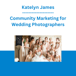 Katelyn James - Community Marketing for Wedding Photographers
