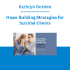 Kathryn Gordon - Hope-Building Strategies for Suicidal Clients