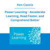 Ken Coscia - Power Learning - Accelerate Learning, Read Faster, and Comprehend Better