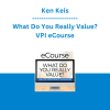 Ken Keis  - What Do You Really Value? VPI eCourse