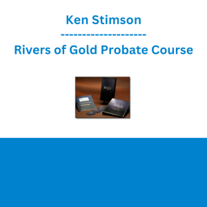 Ken Stimson - Rivers of Gold Probate Course