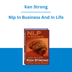 Ken Strong - Nlp In Business And In Life