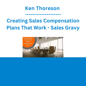 Ken Thoreson - Creating Sales Compensation Plans That Work - Sales Gravy