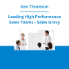 Ken Thoreson - Leading High Performance Sales Teams - Sales Gravy