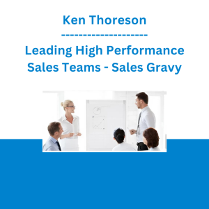 Ken Thoreson - Leading High Performance Sales Teams - Sales Gravy