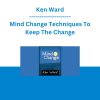 Ken Ward - Mind Change Techniques To Keep The Change