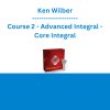 Ken Wilber - Course 2 - Advanced Integral - Core Integral